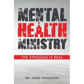 Mental Health Ministry: The Struggle Is Real - Paperback
