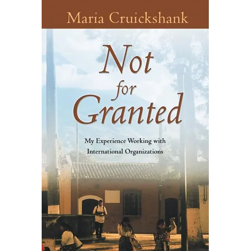 Not for Granted: My Experience Working with International Organizations - Paperback