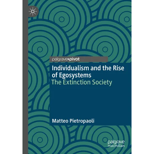 Individualism and the Rise of Egosystems: The Extinction Society - Hardcover