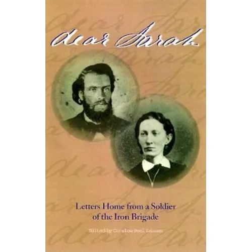 Dear Sarah: Letters Home from a Soldier of the Iron Brigade - Hardcover