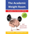 The Academic Weight Room: Strengthen Your Academic Skill Set - Paperback