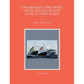 Can Dreams Come True?-Or Do You Believe In Love At First Sight!: A Book with Two Stories! - Paperback