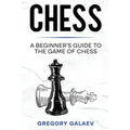 Chess: A Beginner's Guide to the Game of Chess - Paperback