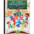 My First Grade Math Workbook: Addition, Subtraction and Fun Practice for Kids Ages 6-8 - Paperback