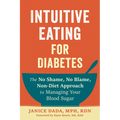 Intuitive Eating for Diabetes: The No Shame, No Blame, Non-Diet Approach to Managing Your Blood Sugar - Paperback