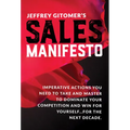 Jeffrey Gitomer's Sales Manifesto: Imperative Actions You Need to Take and Master to Dominate Your Competition and Win for Yourself...for the Next Dec - Hardcover
