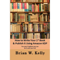 How to Write Your 1st Book & Publish It Using Amazon KDP: You won;t believe you can do it until you try1 - Paperback