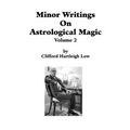 Minor Writings On Astrological Magic Vol 2: Vol 2 - Paperback