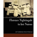 Florence Nightingale - To Her Nurses (New Edition) - Paperback