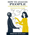 How to Analyze People: Mastering Speed Reading, Body Language, Psychological Types and More. - Paperback