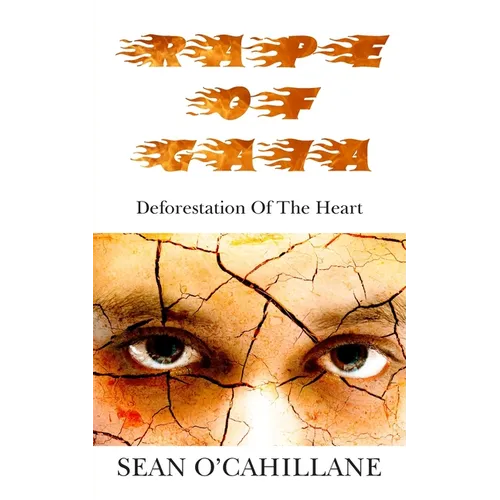 Rape of Gaia - Deforestation of the Heart - Paperback