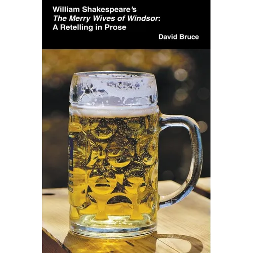 William Shakespeare's The Merry Wives of Windsor: A Retelling in Prose - Paperback