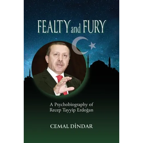 Fealty and Fury: A Psychobiography of Recep Tayyip Erdoğan - Paperback