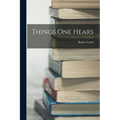 Things One Hears - Paperback