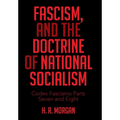 FASCISM, and The Doctrine of NATIONAL SOCIALISM: Codex Fascismo Parts Seven and Eight - Hardcover