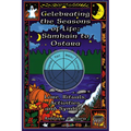 Celebrating the Seasons of Life: Samhain to Ostara: Lore, Rituals, Activities, and Symbols - Paperback