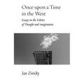 Once Upon a Time in the West: Essays on the Politics of Thought and Imagination - Paperback