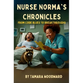 Nurse Norma Chronicles: From Code Blues to Break Throughs - Paperback