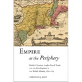 Empire at the Periphery: British Colonists, Anglo-Dutch Trade, and the Development of the British Atlantic, 1621-1713 - Paperback
