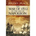The War of 1812 in the Age of Napoleon: Volume 21 - Hardcover