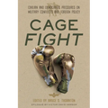 Cage Fight: Civilian and Democratic Pressures on Military Conflicts and Foreign Policy - Hardcover