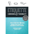 Etiquette: Confidence & Credibility * You at your best @ work: Business Intelligence plus Solutions to Sticky Situations - Paperback