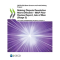 Making Dispute Resolution More Effective - MAP Peer Review Report, Isle of Man (Stage 2) - Paperback