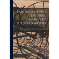 Paintings of Five Centuries, Mainly by European Artists - Paperback