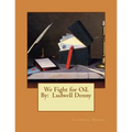 We Fight for Oil. By: Ludwell Denny - Paperback