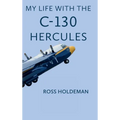 My Life With The C-130 - Hardcover