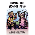 Humor, the Wonder Drug - Paperback