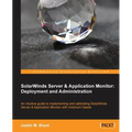 Solarwinds Server & Application Monitor: Deployment and Administration - Paperback