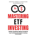 Mastering ETF Investing: How to Build Wealth with Lazy Portfolios and Passive Investing Strategies - Paperback