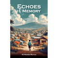 Echoes of Memory, Reflections on Love, Loss, and the Bonds that Endure - Paperback