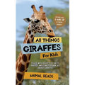 All Things Giraffes For Kids: Filled With Plenty of Facts, Photos, and Fun to Learn all About Giraffes - Hardcover