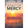 Legacy of Mercy: A True Story of Murder and a Mother's Mercy - Paperback