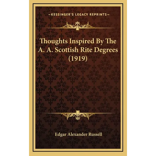 Thoughts Inspired By The A. A. Scottish Rite Degrees (1919) - Hardcover