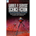 Garrett P. Serviss' Science Fiction: Three Interplanetary Adventures Including the Unnauthorised Sequel to H. G. Wells' War of the Worlds-Edison's Con - Paperback