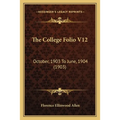 The College Folio V12: October, 1903 To June, 1904 (1903) - Paperback