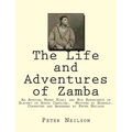 The Life and Adventures of Zamba: An African Negro King; and His Experience of Slavery in South Carolina. Written by Himself. Corrected and Arranged b - Paperback