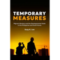 Temporary Measures: Migrant Workers and the Developmental State in the Philippines and South Korea - Hardcover