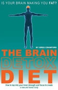 The Brain Detox Diet: How to tap into your inner strength and focus to create a new and leaner body - Paperback