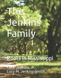 The Jenkins Family: Roots in Mississippi - Paperback