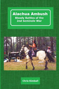 Alachua Ambush: Bloody Battles of the 2nd Seminole War - Paperback