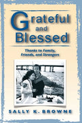 Grateful and Blessed: Thanks to Family, Friends, and Strangers - Paperback