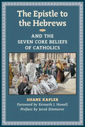 The Epistle to the Hebrews and the Seven Core Beliefs of Catholics - Paperback