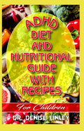 ADHD Diet and Nutritional Guide with recipes for Children: A Comprehensive, quick, easy to prepare recipes for Children having ADHD - Paperback