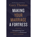 A Making Your Marriage a Fortress: Strengthening Your Marriage to Withstand Life's Storms (Itpe) - Paperback
