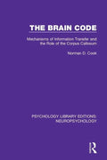 The Brain Code: Mechanisms of Information Transfer and the Role of the Corpus Callosum - Paperback