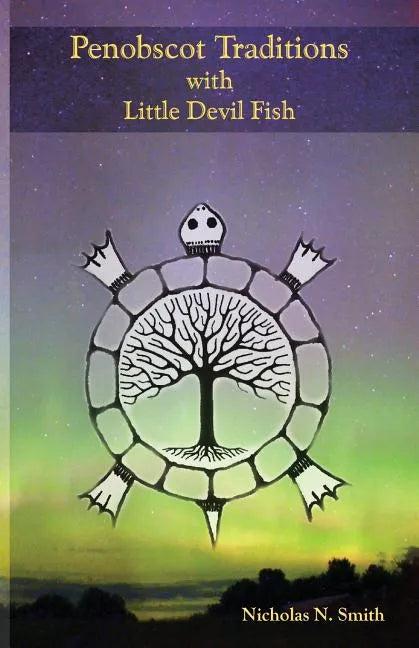 Penobscot Traditions, with Little Devil Fish - Paperback